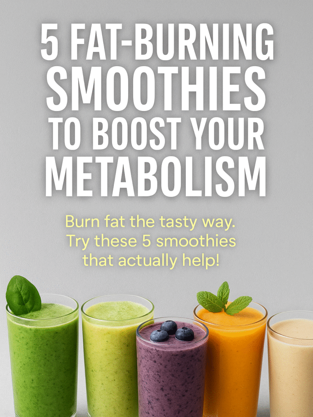 🧃 5 Fat-Burning Smoothies to Boost Your Metabolism