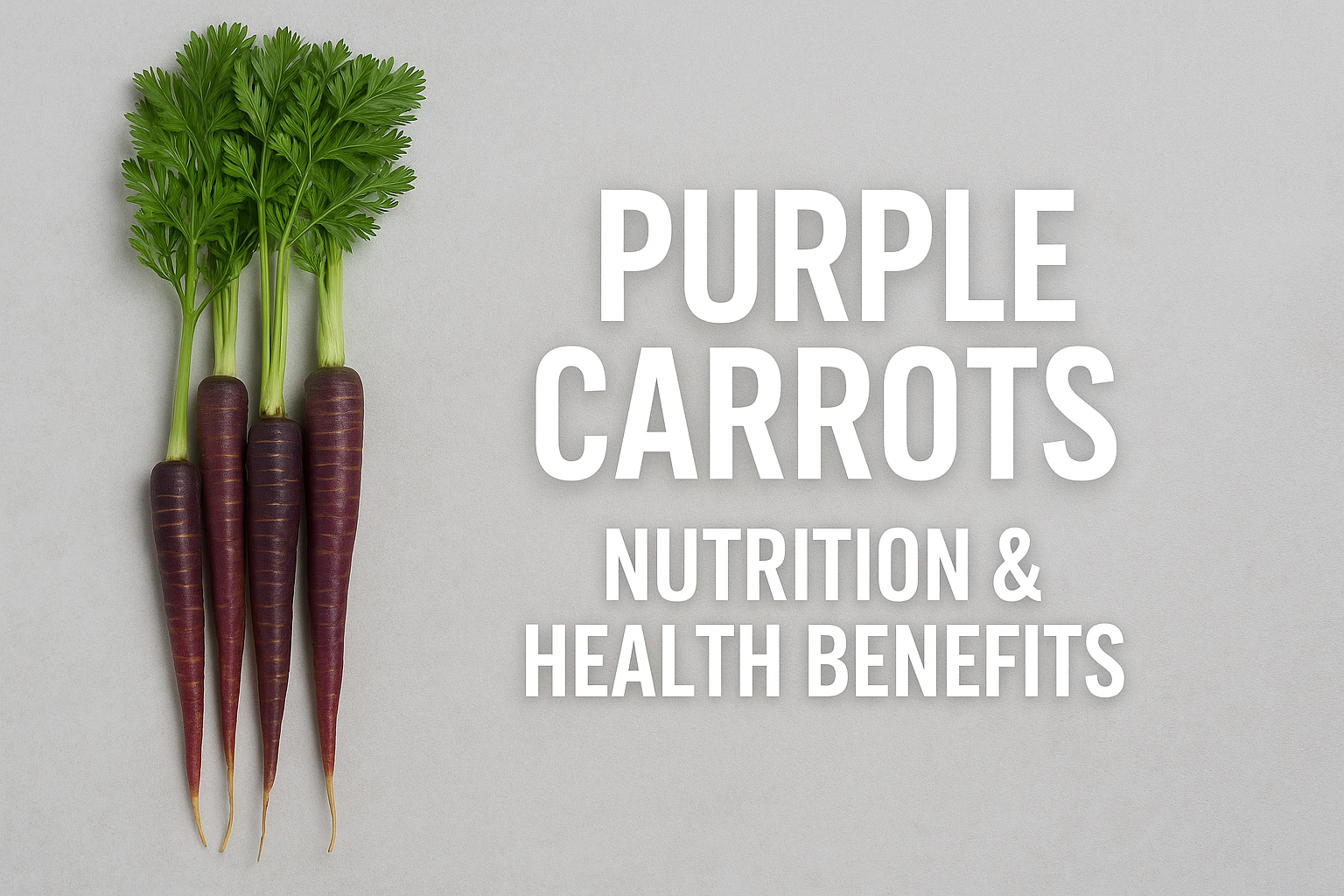 Purple Carrots: Nutrition, Health Benefits, and Why You Should Eat More of Them